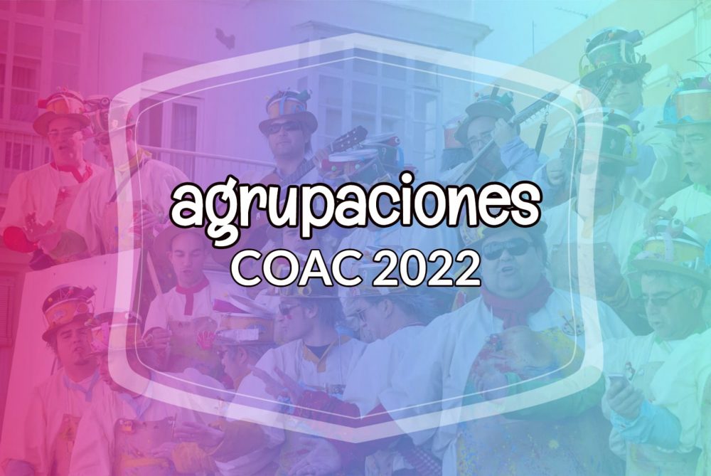 AGRUPACIONES Del COAC 2022 » Listado Completo Y Actualizado